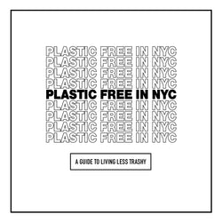 Plastic Free in NYC - A Field E-Guide